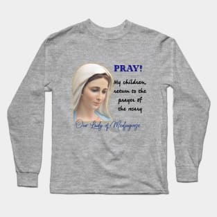 Medjugorje: Return to the prayer of the rosary Long Sleeve T-Shirt